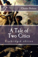 A Tale of Two Cities: Unabridged Edition