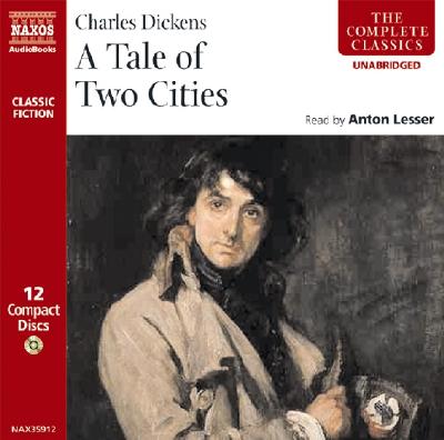 A Tale of Two Cities - Dickens, Charles, and Lesser, Anton (Read by)
