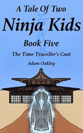 A Tale Of Two Ninja Kids - Book Five: The Time Traveller's Coat