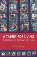 A Talent for Living: Reflecting on Our Faith and Its Fruits