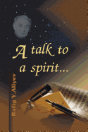 A Talk to a Spirit...