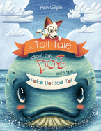 A Tall Tale about the Dog with the Polka Dotted Tail: Volume 1