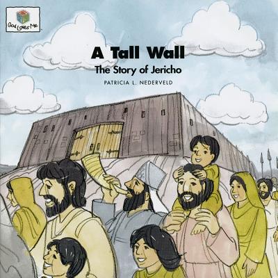 A Tall Wall: God Loves Me Storybooks #15 - Nederveld, Patricia L