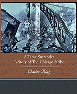 A Tame Surrender a Story of the Chicago Strike