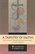 A Tapestry of Faiths: The Common Threads Between Christianity World Religions