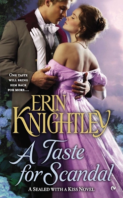 A Taste for Scandal: A Sealed with a Kiss Novel - Knightley, Erin