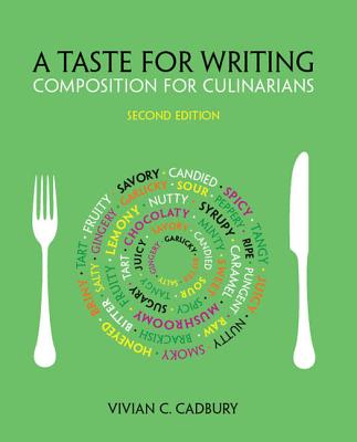 A Taste for Writing: Composition for Culinarians - Cadbury, Vivian C