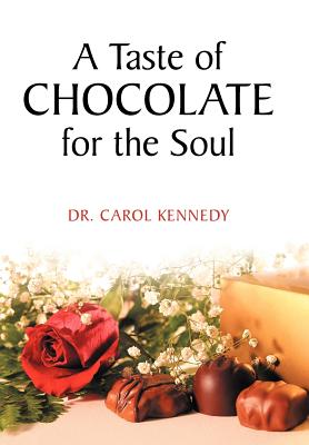 A Taste of Chocolate for the Soul - Kennedy, Carol, Dr.