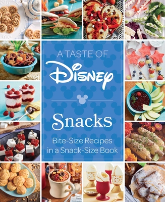 A Taste of Disney: Snacks: Bite-Size Recipes in a Snack-Size Book - Editions, Insight