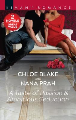 A Taste of Passion & Ambitious Seduction: A 2-In-1 Collection - Blake, Chloe, and Prah, Nana