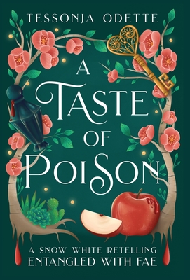 A Taste of Poison: A Snow White Retelling - Odette, Tessonja