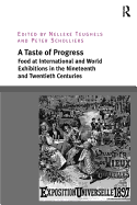 A Taste of Progress: Food at International and World Exhibitions in the Nineteenth and Twentieth Centuries