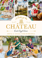 A Taste of the Chteau: Celebrate Christmas the Chateau way with over 100 recipes, crafts and garden projects!