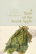 A Taste of the Sweet Apple: A Memoir - Holt-Watson, Jo Anna