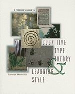 A Teacher's Guide to Cognitive Type Theory & Learning Style