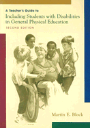 A Teacher's Guide to Including Students with Disabilities in Regular Physical Education - Block, Martin E.