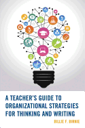 A Teacher's Guide to Organizational Strategies for Thinking and Writing