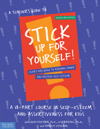 A Teacher's Guide to Stick Up for Yourself!: A 10-Part Course in Self-Esteem and Assertiveness for Kids