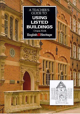 A Teacher's Guide to Using Listed Buildings - Keith, Crispin