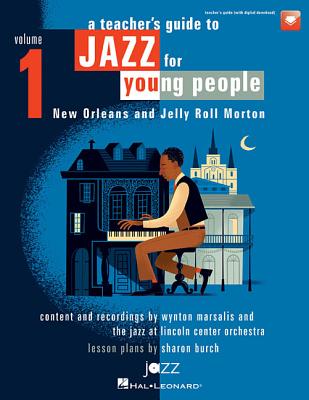 A Teacher's Resource Guide to Jazz for Young People - Volume 1 (Book/Online Audio) - Wynton Marsalis Jazz at Lincoln Center Sharon Burch