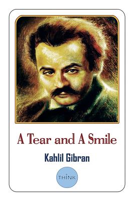 A Tear and a Smile - Gibran, Kahlil