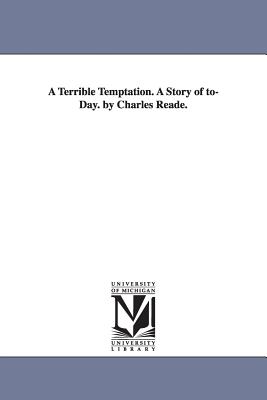 A Terrible Temptation. A Story of to-Day. by Charles Reade. - Reade, Charles