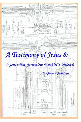 A Testimony of Jesus 8: O Jerusalem, Jerusalem (Ezekiel's Visions) - Jennings, Jimmie