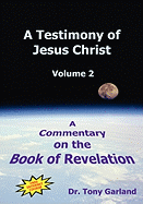A Testimony of Jesus Christ - Volume 2: A Commentary on the Book of Revelation