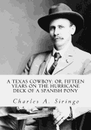 A Texas Cowboy: Or, Fifteen Years on the Hurricane Deck of a Spanish Pony