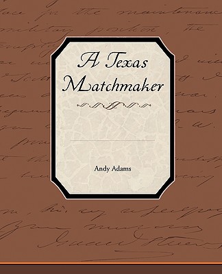 A Texas Matchmaker - Adams, Andy