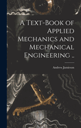 A Text-book of Applied Mechanics and Mechanical Engineering ..
