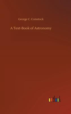 A Text-Book of Astronomy - Comstock, George C