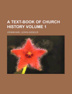 A Text-Book of Church History Volume 1