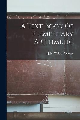 A Text-book Of Elementary Arithmetic - Colenso, John William