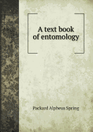 A Text Book of Entomology - Packard, A S