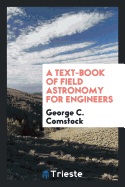 A Text-Book of Field Astronomy for Engineers