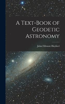 A Text-Book of Geodetic Astronomy - Hayford, John Fillmore