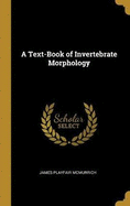 A Text-Book of Invertebrate Morphology