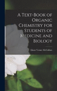 A Text-Book of Organic Chemistry for Students of Medicine and Biology