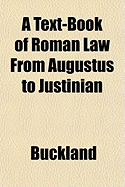 A Text-Book of Roman Law from Augustus to Justinian