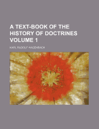 A Text-Book of the History of Doctrines (Volume 1)