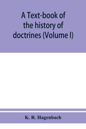 A text-book of the history of doctrines (Volume I)