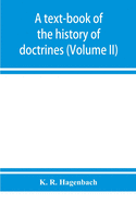 A text-book of the history of doctrines (Volume II)