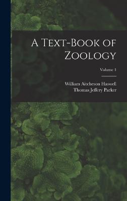 A Text-Book of Zoology; Volume 1 - Haswell, William Aitcheson, and Parker, Thomas Jeffery