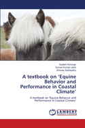 A textbook on 'Equine Behavior and Performance in Coastal Climate'