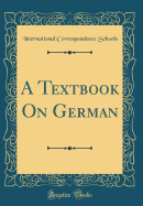 A Textbook on German (Classic Reprint)