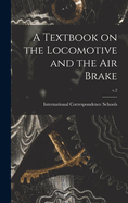 A Textbook on the Locomotive and the Air Brake; V.2