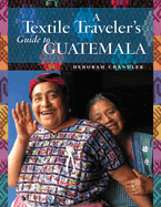 A Textile Traveler's Guide to Guatemala