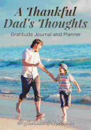 A Thankful Dad's Thoughts. Gratitude Journal and Planner