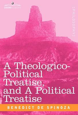 A Theologico-Political Treatise, and a Political Treatise - de Spinoza, Benedict, and Elwes, R H M (Translated by)